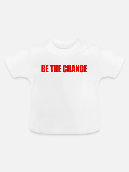 be the change - Baby Bio-T-Shirt mit Rundhals - Weiß