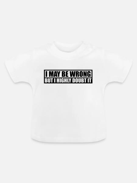 I may be wrong - Baby Bio-T-Shirt mit Rundhals - Weiß
