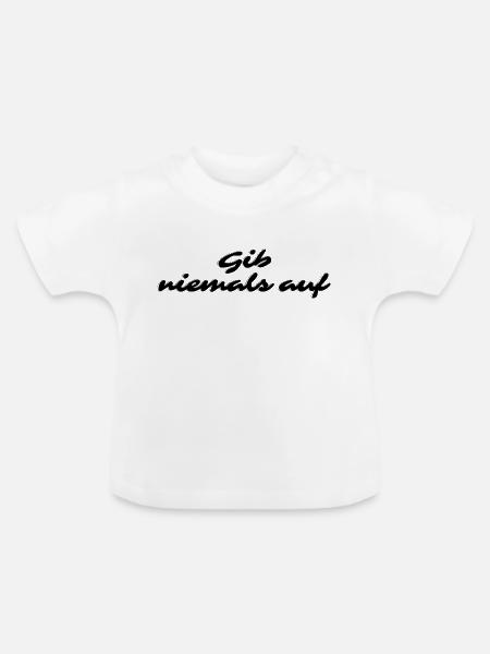 Gib niemals auf - Baby Bio-T-Shirt mit Rundhals - Weiß