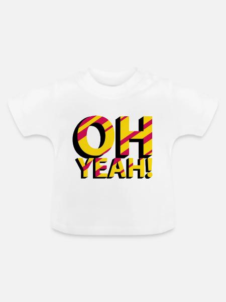 OH YEAH! - Baby Bio-T-Shirt mit Rundhals - Weiß