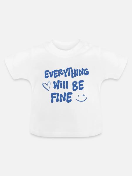 Alles wird gut - Spruch - Baby Bio-T-Shirt mit Rundhals - Weiß