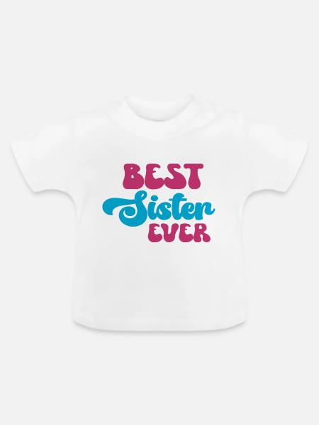 Best Sister Ever - Baby Bio-T-Shirt mit Rundhals - Weiß