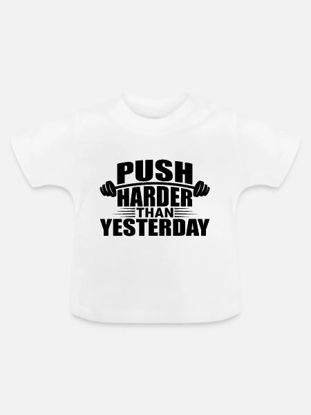 Push harder than Yesterday - Baby Bio-T-Shirt mit Rundhals - Weiß