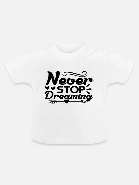 Never Stop Dreaming - Baby Bio-T-Shirt mit Rundhals - Weiß
