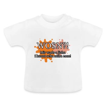 Wosn?! Lustiger Spruch bayerisch Baby - Baby Bio-T-Shirt mit Rundhals - Weiß - Vorne