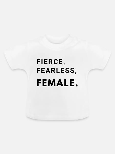 Fierce, Fearless, Female. - Baby Bio-T-Shirt mit Rundhals - Weiß