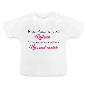 Meine Mama ist eine Reiterin, und richtig cool - Baby Bio-T-Shirt mit Rundhals - Weiß - Vorne