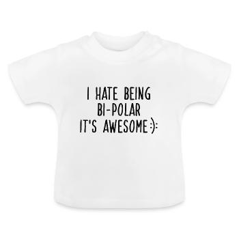I HATE BEING BIPOLAR - Baby Bio-T-Shirt mit Rundhals - Weiß - Vorne