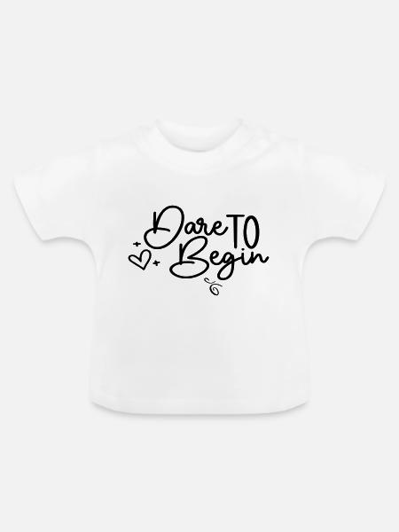 Dare To Begin - Baby Bio-T-Shirt mit Rundhals - Weiß
