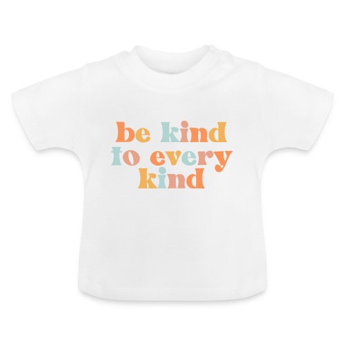 Be Kind To Every Kind - Maglietta ecologica con scollo rotondo per neonato