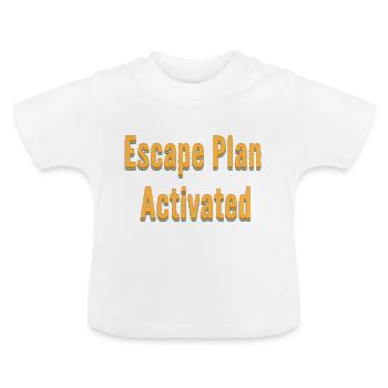 Escape Plan Activated - Baby Organic T-Shirt with Round Neck - white - Front