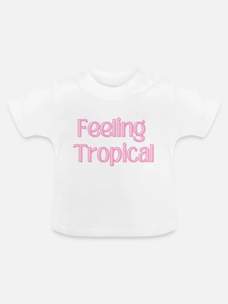 Feeling Tropical - Baby Bio-T-Shirt mit Rundhals - Weiß