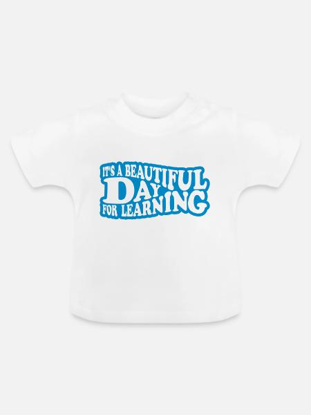 beautiful day for learning - Baby Bio-T-Shirt mit Rundhals - Weiß