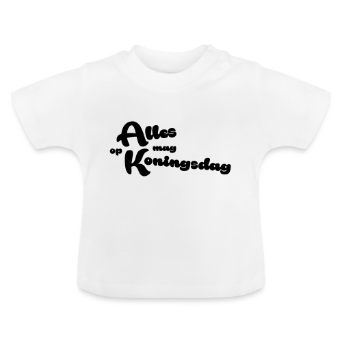 Alles mag op Koningsdag - Baby biologisch T-shirt met ronde hals