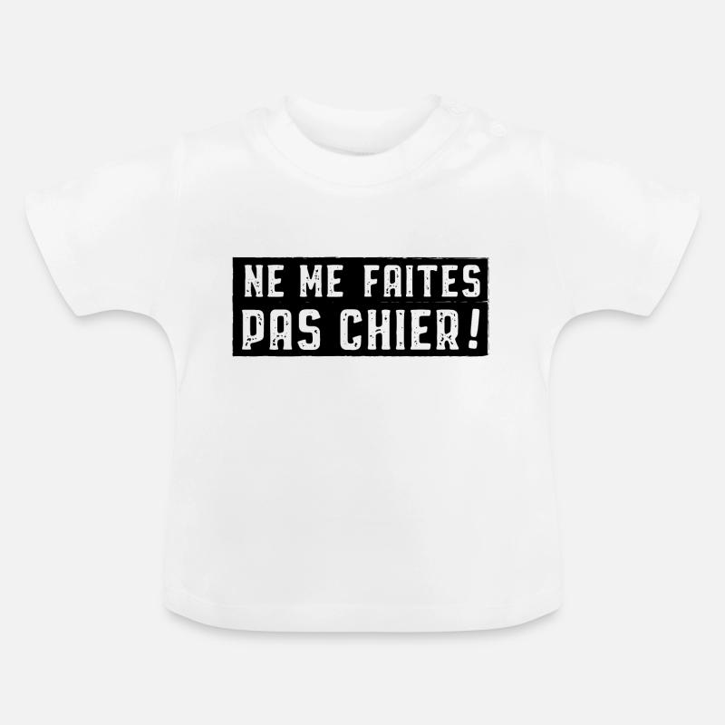 Ne me faites pas chier - T-shirt bio col rond Bébé - blanc