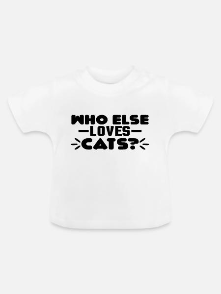 Who else loves Cats? - Baby Bio-T-Shirt mit Rundhals - Weiß
