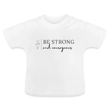 stark und mutig - Baby Bio-T-Shirt mit Rundhals - Weiß - Vorne