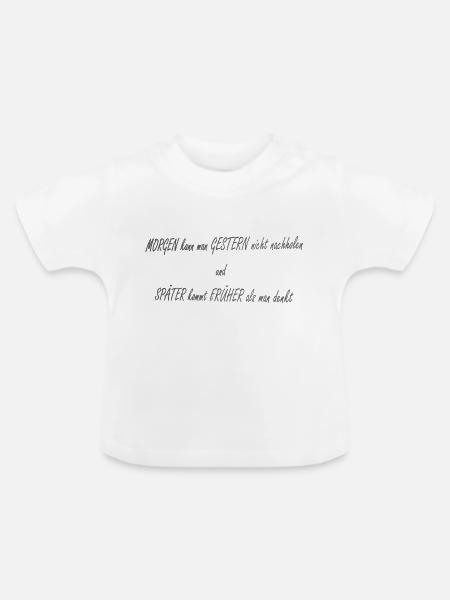 Morgen Gestern Spaeter Frueher2 - Baby Bio-T-Shirt mit Rundhals - Weiß