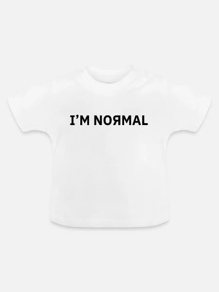 Ich bin Normal - Baby Bio-T-Shirt mit Rundhals - Weiß