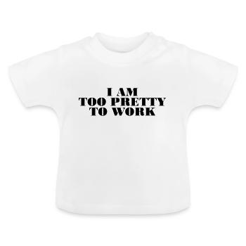 too pretty to work - Baby Bio-T-Shirt mit Rundhals - Weiß - Vorne