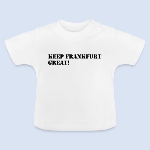 Keep Frankfurt Great #Supporter #Fans #Trump - Baby Bio-T-Shirt mit Rundhals