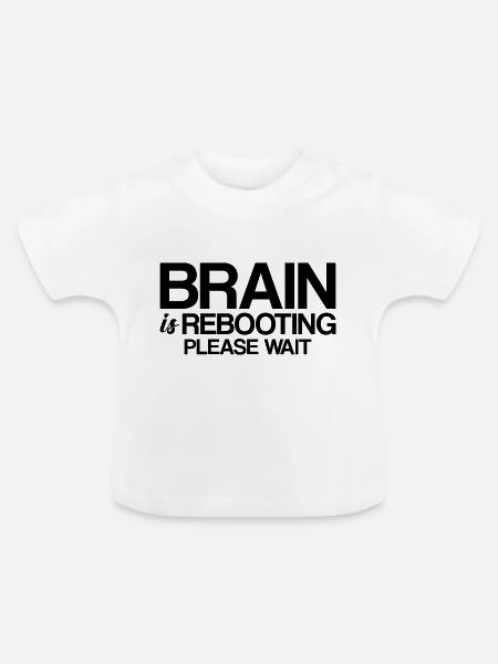 Brain Is Rebooting Please Wait - Baby Bio-T-Shirt mit Rundhals - Weiß
