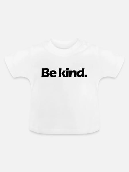 Sei freundlich. - Baby Bio-T-Shirt mit Rundhals - Weiß
