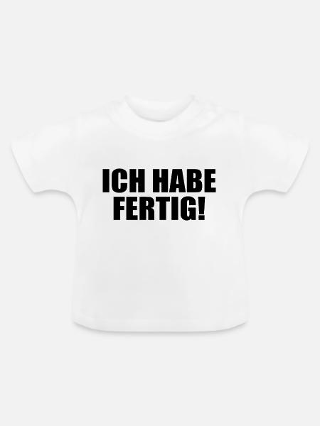 Ich habe fertig - Baby Bio-T-Shirt mit Rundhals - Weiß