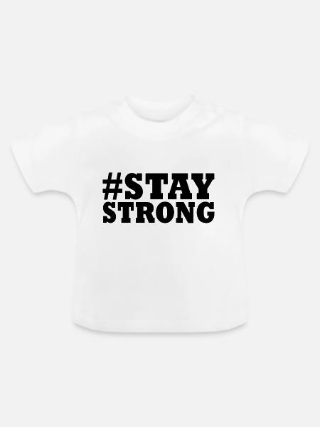 STAY STRONG - Baby Bio-T-Shirt mit Rundhals - Weiß