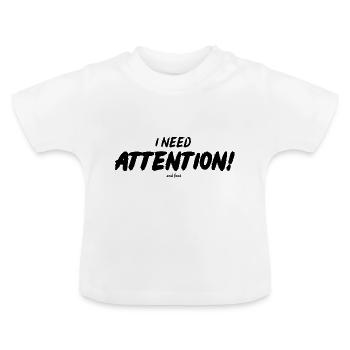 I NEED ATTENTION! - Baby Organic T-Shirt with Round Neck - white - Front