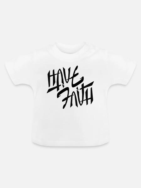 Have Faith - Baby Bio-T-Shirt mit Rundhals - Weiß