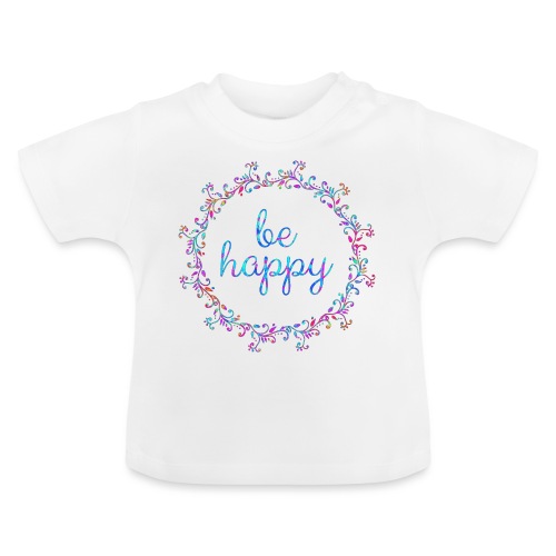 Be happy, coole, Sprüche, Motivation, positiv - Baby Bio-T-Shirt mit Rundhals
