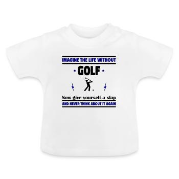 Stell dir das Leben ohne Golf vor - Baby Bio-T-Shirt mit Rundhals - Weiß - Vorne