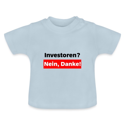 Investoren? Nein, Danke! - Baby Bio-T-Shirt mit Rundhals
