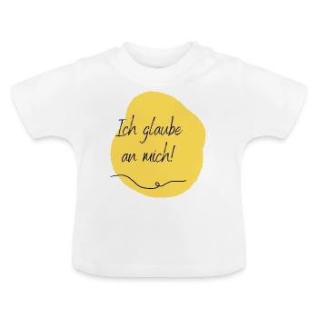 Ich glaube an mich! - Baby Bio-T-Shirt mit Rundhals - Weiß - Vorne
