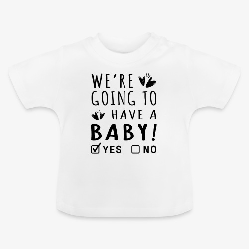 WE RE GOING TO HAVE A BABY T-SHIRT - Baby Organic T-Shirt with Round Neck