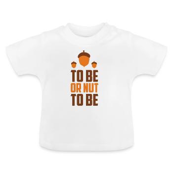Nuss Eichel Haselnuss Lustiger Spruch Witzig Nüsse - Baby Bio-T-Shirt mit Rundhals - Weiß - Vorne