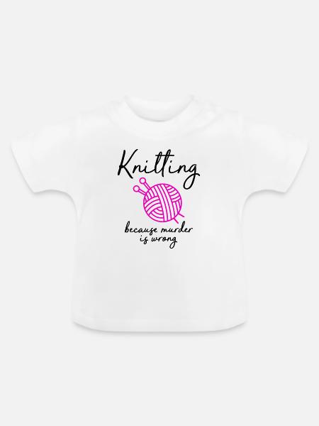 knitting because murder is wrong - Baby Bio-T-Shirt mit Rundhals - Weiß