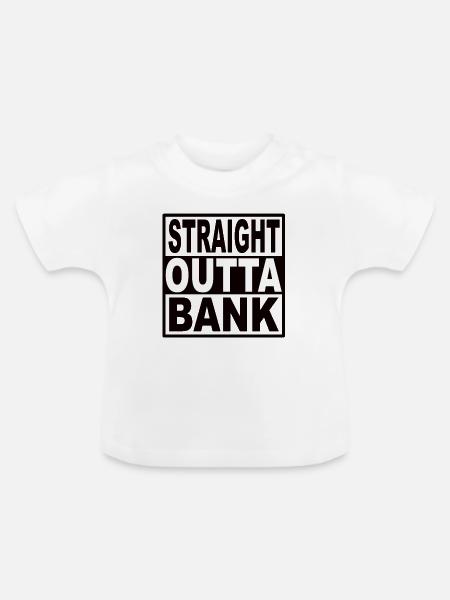 Straigt Outta Bank - Baby Bio-T-Shirt mit Rundhals - Weiß