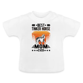 Best Tinker Horse Mom Ever Irish Tinker - Baby Organic T-Shirt with Round Neck - white - Front