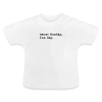 Cause Sunday Fun Day - Sommerstimmung - Baby Bio-T-Shirt mit Rundhals - Weiß - Vorne
