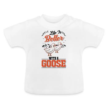 Life is better with a Goose Goose Breeder Goose - Baby Organic T-Shirt with Round Neck - white - Front
