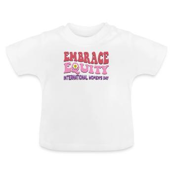 Embrace Equity International Womens Day - Baby Organic T-Shirt with Round Neck - white - Front
