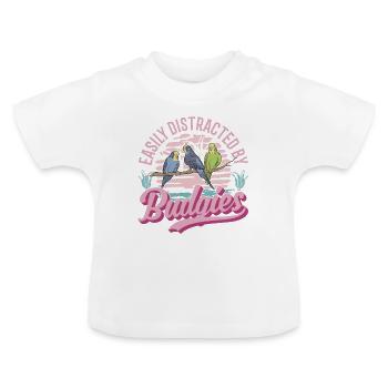 Easily distracted by Budgies Budgie - Baby Organic T-Shirt with Round Neck - white - Front