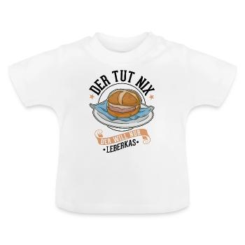 Der tut nix Der will nur Leberkas Leberkäse - Baby Bio-T-Shirt mit Rundhals - Weiß - Vorne
