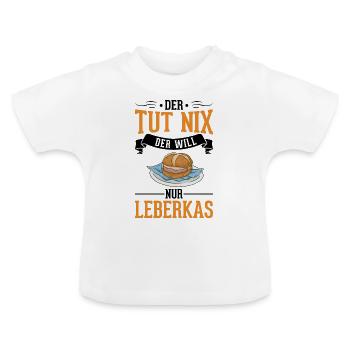 Der tut nix Der will nur Leberkas Leberkäse - Baby Bio-T-Shirt mit Rundhals - Weiß - Vorne