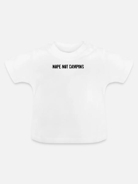 Camping - Nope Not Camping - Baby Bio-T-Shirt mit Rundhals - Weiß