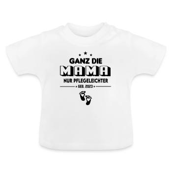 Säugling Baby 2023 Ganz die Mama Pflegeleichter - Baby Bio-T-Shirt mit Rundhals - Weiß - Vorne
