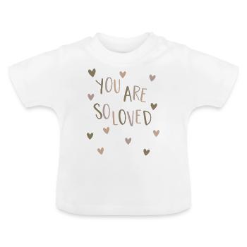 you are so loved - Baby Bio-T-Shirt mit Rundhals - Weiß - Vorne