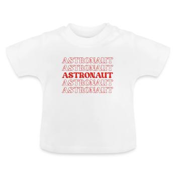 Astronaut Spaceman Cosmonaut Spacefarer Space - Baby Organic T-Shirt with Round Neck - white - Front